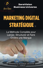 Marketing Digital Stratégique La méthode pour lancer,structurer son brand